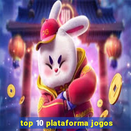 top 10 plataforma jogos